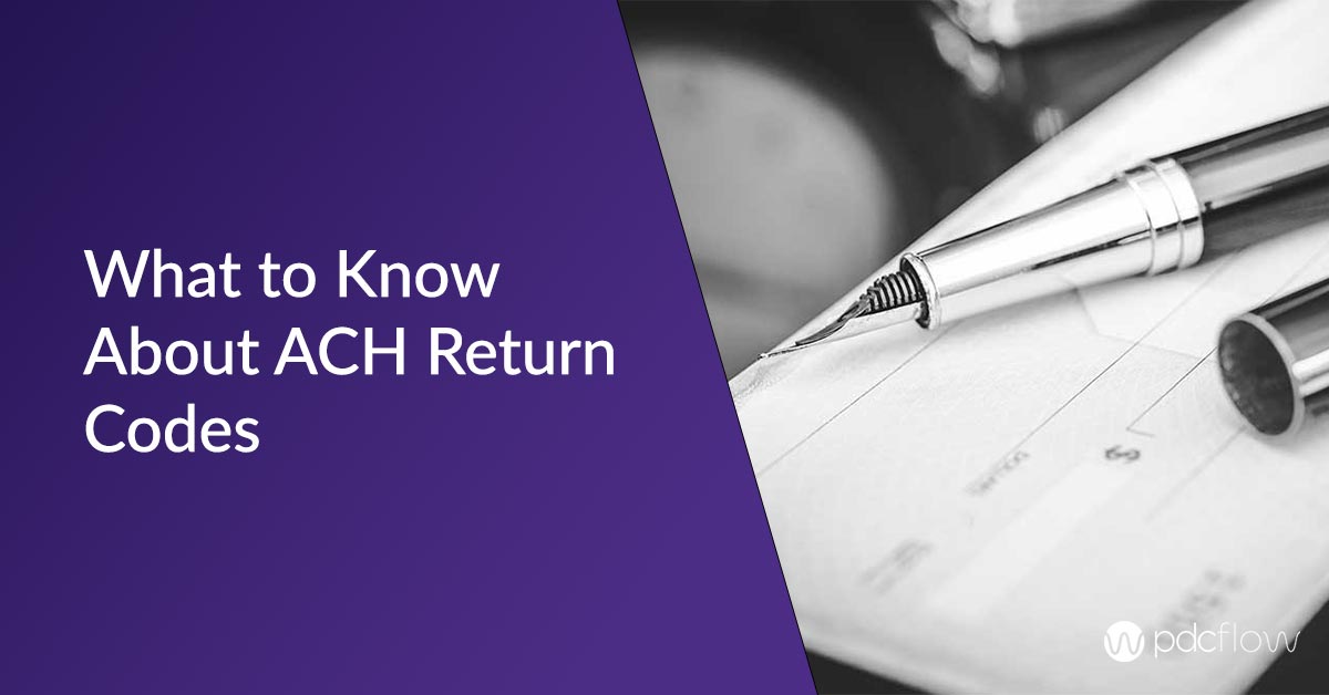 What to Know about ACH Return Codes PDCflow Blog