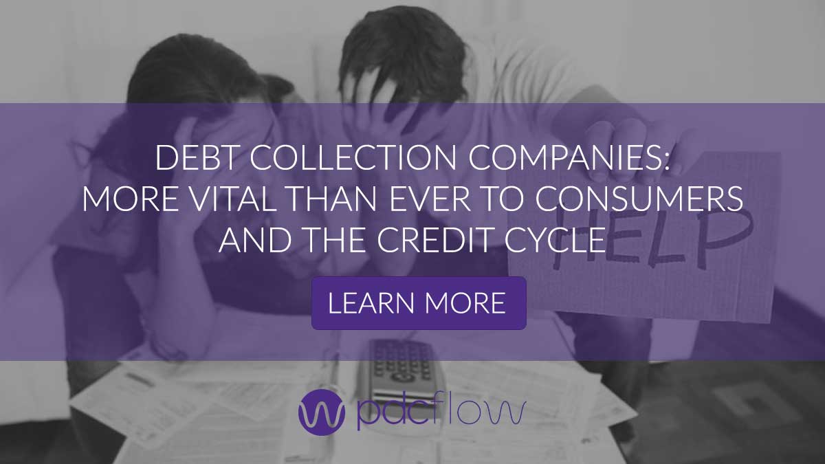 Debt Collection Companies: More Vital Than Ever to Consumers and the Credit Cycle