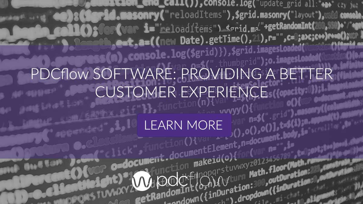 PDCflow Software: Providing a Better Customer Experience