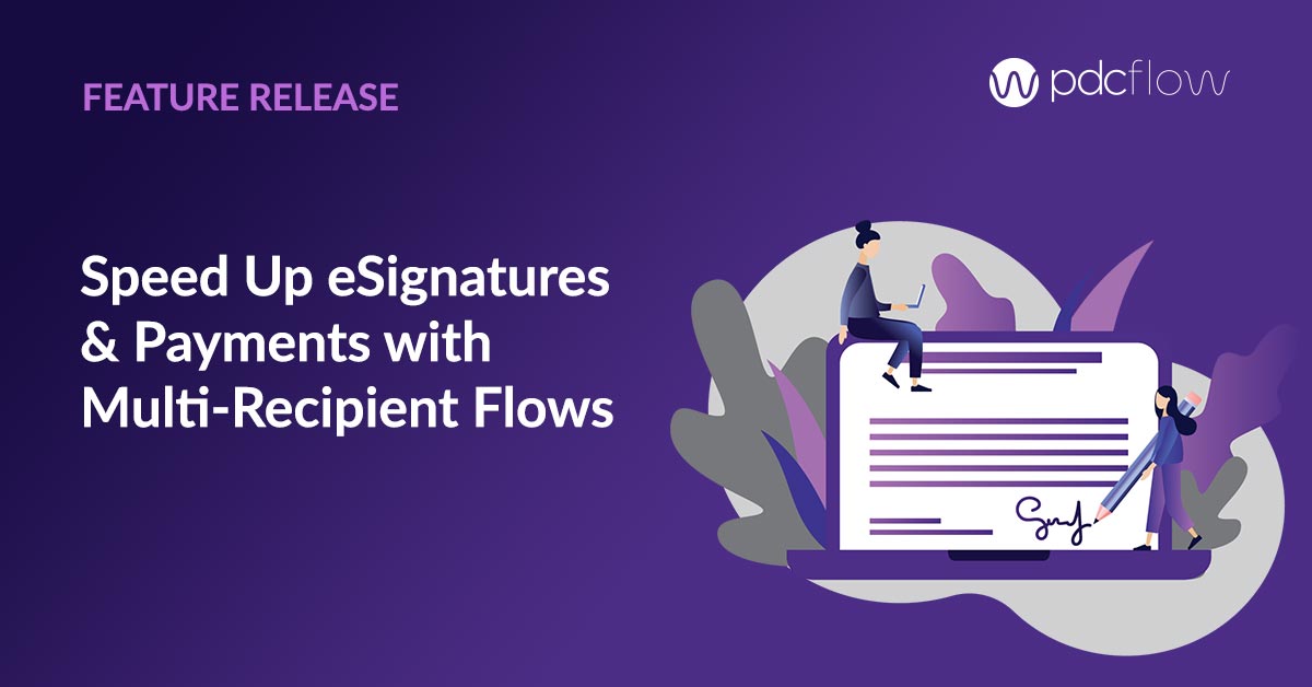 Feature Release: Speed Up eSignatures & Payments with Multi-Recipient Flows