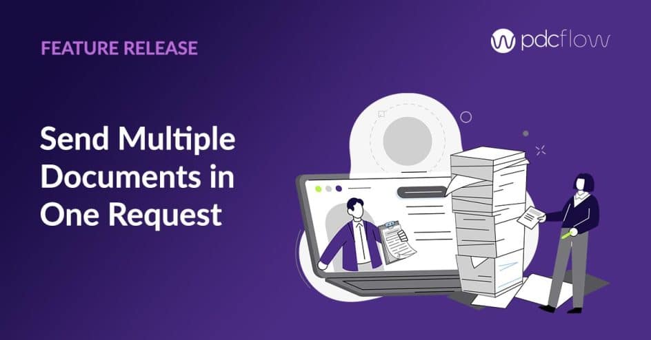 Send Multiple Documents in One Request with PDCflow