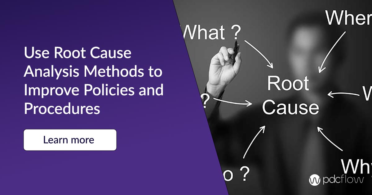 Use Root Cause Analysis Methods to Improve Policies and Procedures