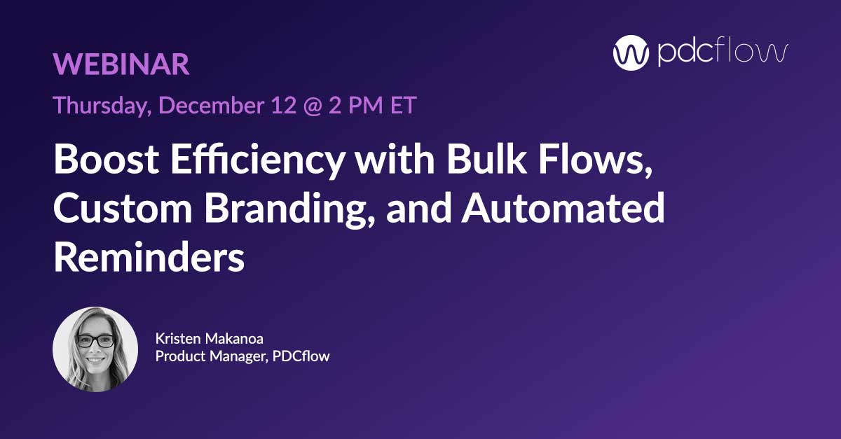 Boost Efficiency with Bulk Flows, Custom Branding, and Automated Reminders PDCflow Webinar